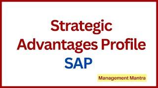 Strategic Advantage Profile ( SAP) - Strategic Management