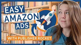 Easily Make Amazon Ads for Your Self-Published Book - Publisher Rocket Tutorial