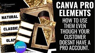 HOW TO USE CANVA PRO ELEMENTS IN TEMPLATES WITHOUT YOUR CUSTOMER HAVING A PRO ACCOUNT| CANVA HACK