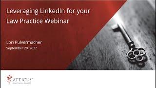 Leveraging LinkedIn for your Law Practice Webinar | September 20, 2022 | Atticus Legal Coaching