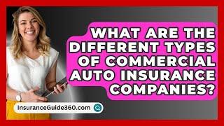 What Are The Different Types Of Commercial Auto Insurance Companies? -  InsuranceGuide360.com