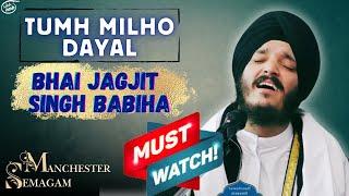 Must Watch!! - Tumh Milho Dayal ~ Bhai Jagjit Singh Babiha | Manchester Semagam 2024, Friday Evening