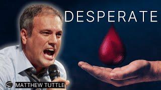 If You Are Not Desperate, You Will Die - Matthew Tuttle