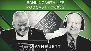 The Fruits of Graft (Part 1) - Wayne Jett - (BWL POD #0055)