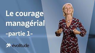 Le courage managérial - partie 1