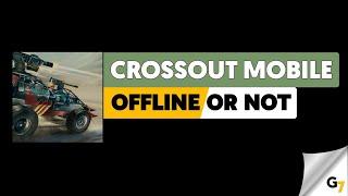 Crossout Mobile game offline or online ?