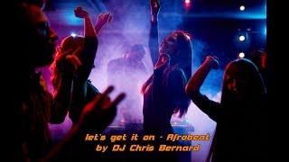 DJ Chris Bernard - let´s get it on - Deep House, Afrobeat/Latino 2024 Hit Version