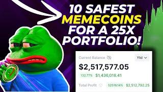 10 SAFEST MEMECOINS FOR A 25X PORTFOLIO (DON'T FADE)