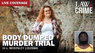 LIVE: Body Dumped Murder Trial – IA v. McKinley Louisma – Day 6