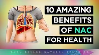 10 AMAZING Benefits of NAC (N-Acetylcysteine) Supplements