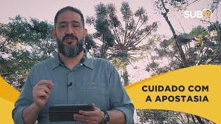 [SUB12] CUIDADO COM A APOSTASIA - Luciano Subirá