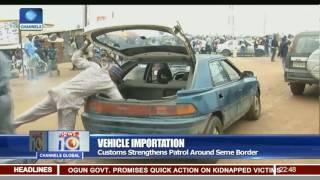 Vehicle Importation: Customs Strengthens Patrol Around Seme Border