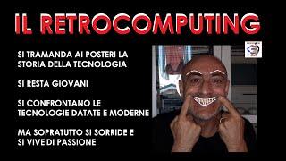 IL RETROCOMPUTING : la passione di tramandare la storia della tecnologia, la nostra arte!