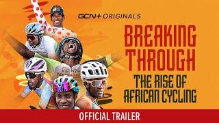 Breaking Through: The Rise of African Cycling