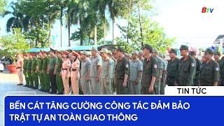 Bến Cát tăng cường công tác đảm bảo trật tự an toàn giao thông | BTV - TRUYỀN HÌNH BÌNH DƯƠNG