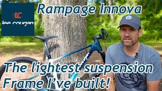 Lee Cougan Rampage Innova: The lightest suspension frame I've ever built!