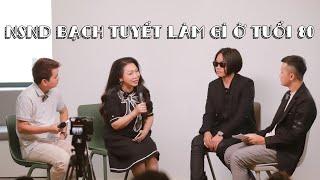 NSND Bạch Tuyết làm gì ở tuổi 80 ? | Tia Sáng Cuối Cùng