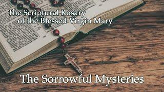 The Sorrowful Mysteries – Scriptural Rosary of the Blessed Virgin Mary