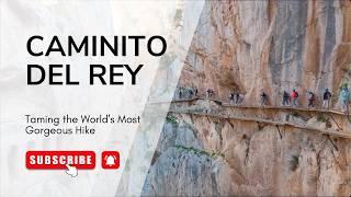 Tackling the Caminito Del Rey: Once the World's Most Dangerous Hike