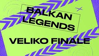 BALKAN LEGENDS VELIKO FINALE | Powered by Rabona Esports