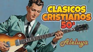 Clásicos Cristianos de los 50s y 60s  Alabanzas Que Tocan el Corazón