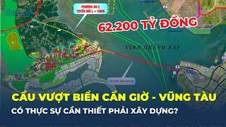 62.200 tỷ đồng xây CẦU VƯỢT BIỂN CẦN GIỜ - VŨNG TÀU - Có thực sự cần thiết? | CafeLand