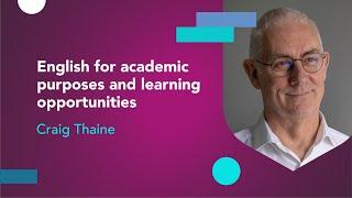 English for academic purposes and learning opportunities with Craig Thaine