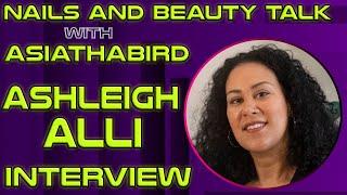 Nails and Beauty Talk with ASIATHABIRD | Ashe London Founder Ashleigh Alli Interview