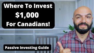 Where to Invest $1,000 For Canadians | Canadian Passive Income Guide