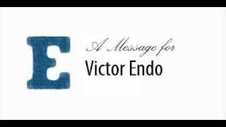 A message for Victor Endo