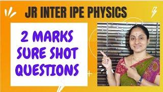 Jr inter physics IPE 2 marks sure shot questions