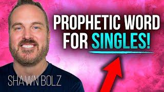 Prophetic Word from Shawn Bolz for Singles about Marriage!