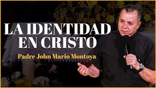 La Identidad en Cristo - Padre John Mario Montoya | R9