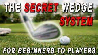 THE SECRET WEDGE SYSTEM | For ALL Golfers not just Good Players.