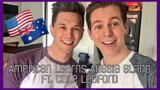 AMERICAN LEARNS AUSSIE SLANG FT. COLE LEDFORD