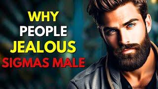 10 Reasons Why People Are So Jealous of Sigma Males