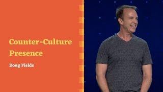 "Counter-Culture Presence" with Doug Fields