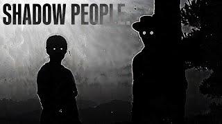 SHADOW PEOPLE.͟