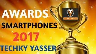 BEST SMARTPHONES AWARDS FOR 2017 [ALL PHONES] TECHKY YASSER!