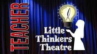 Little Thinkers Theatre - TEACHERS