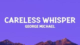 @georgemichael - Careless Whisper (Lyrics)