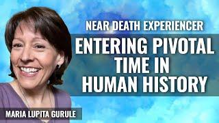 NDE: ENTERING PIVOTAL TIME IN HUMAN HISTORY, Maria Lupita Gurule