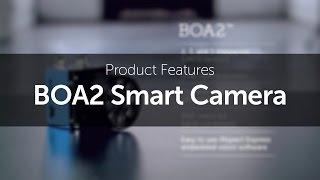 Introducing the BOA2 Smart Camera