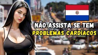 Assim é a vida no Paraguai: Um país Pobre com Mulheres PERFEITAS