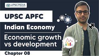 UPSC APFC | Free Course | Lesson 08 - Indian Economy | Economic growth vs development | Anuj Jindal
