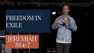 Freedom in Exile | Jeremiah 29:4-7