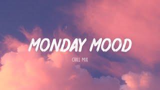 Monday Mood ~ Morning Chill Mix  English songs chill music mix