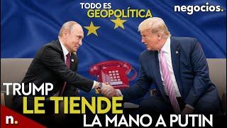 TODO ES GEOPOLÍTICA: Trump le tiende la mano a Putin, "terror" en Europa y Ucrania no quiere ceder