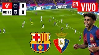  BARCELONA VS OSASUNA EN VIVO | LIGA ESPAÑOLA - JUEGA LAMINE YAMAL