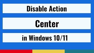 How to Disable Action Center in Windows 10/11 Tutorial